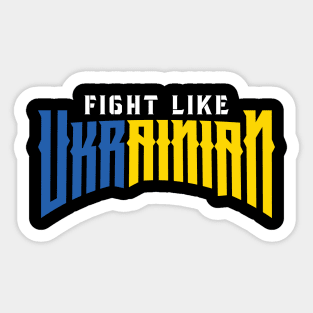 Fight like Ukrainian Sticker